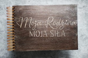 Album z grawerem bejcowany, patynowany-  Moja Rodzina Moja Siła